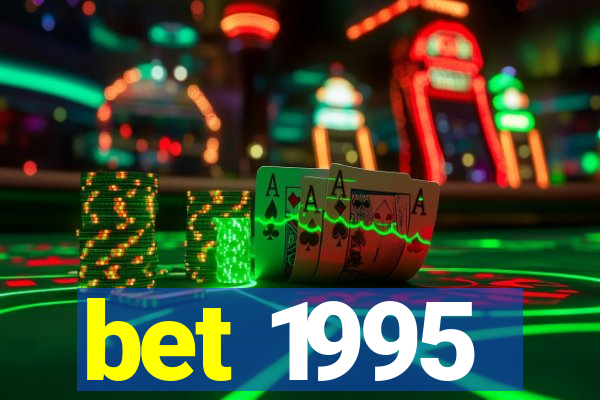 bet 1995